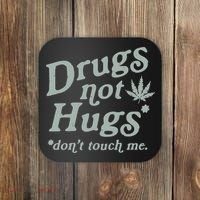 Drugs Not Hugs Sarcastic Weed 420 Funny Pot Cannabis Smoker Dope Coaster thumb 0