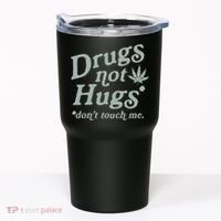 Drugs Not Hugs Sarcastic Weed 420 Funny Pot Cannabis Smoker Dope Tumbler thumb 0