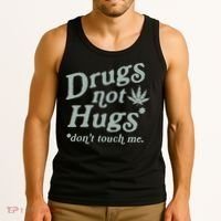 Drugs Not Hugs Sarcastic Weed 420 Funny Pot Cannabis Smoker Dope Tank Top thumb 3