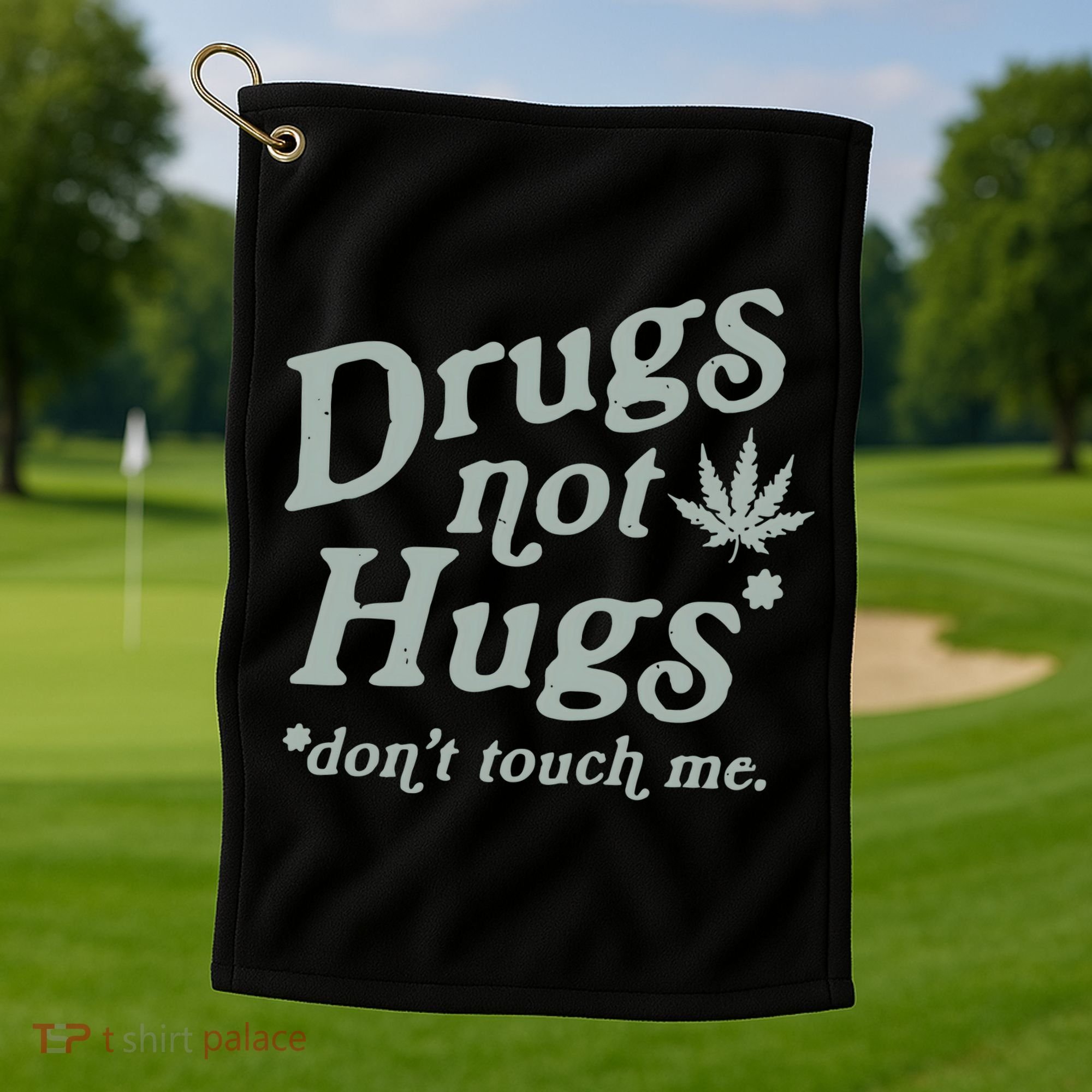 Drugs Not Hugs Sarcastic Weed 420 Funny Pot Cannabis Smoker Dope Golf Towel