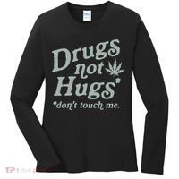 Drugs Not Hugs Sarcastic Weed 420 Funny Pot Cannabis Smoker Dope Women's Long Sleeve Shirt thumb 0