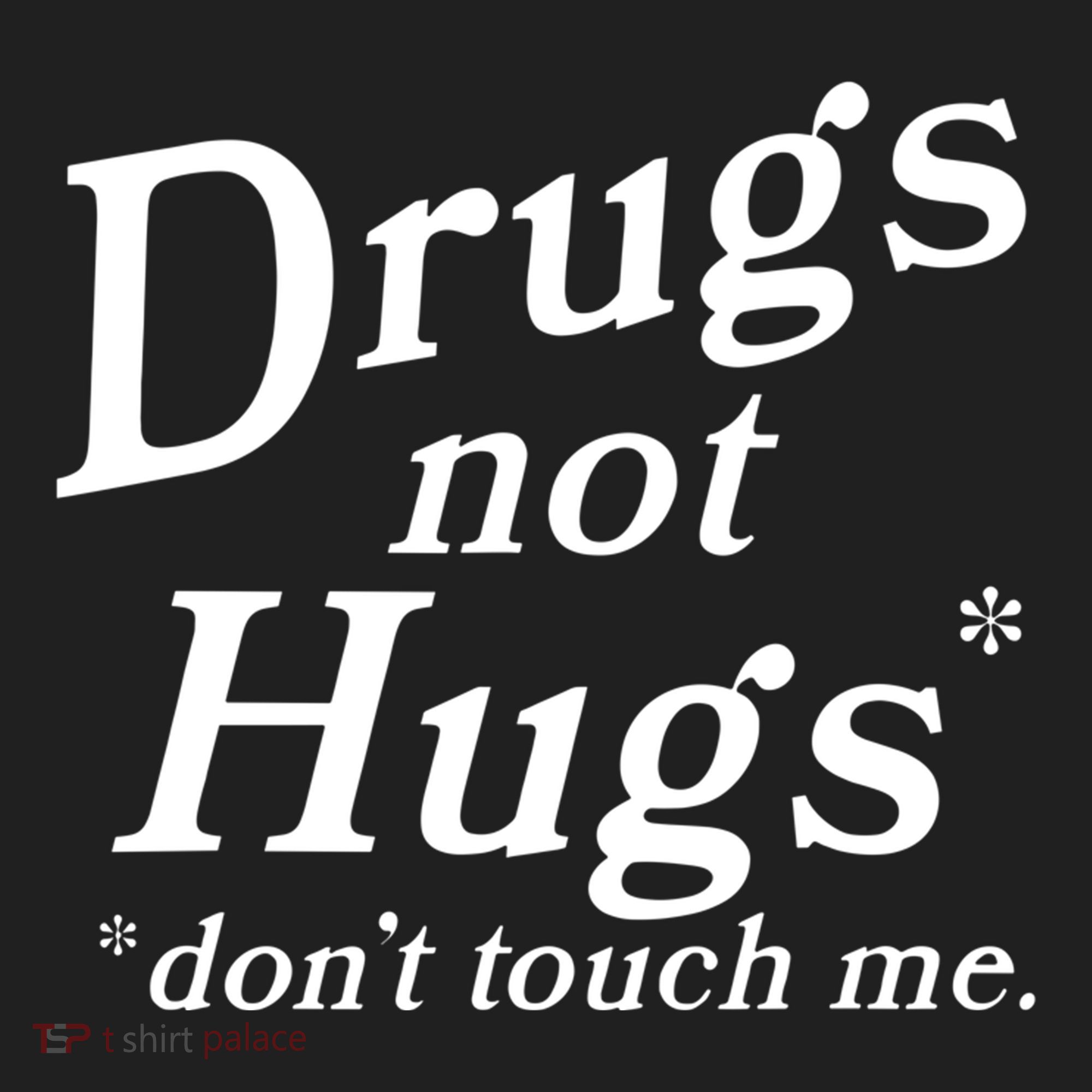 Drugs Not Hugs Dont Touch Me Women's Sweatshirt
