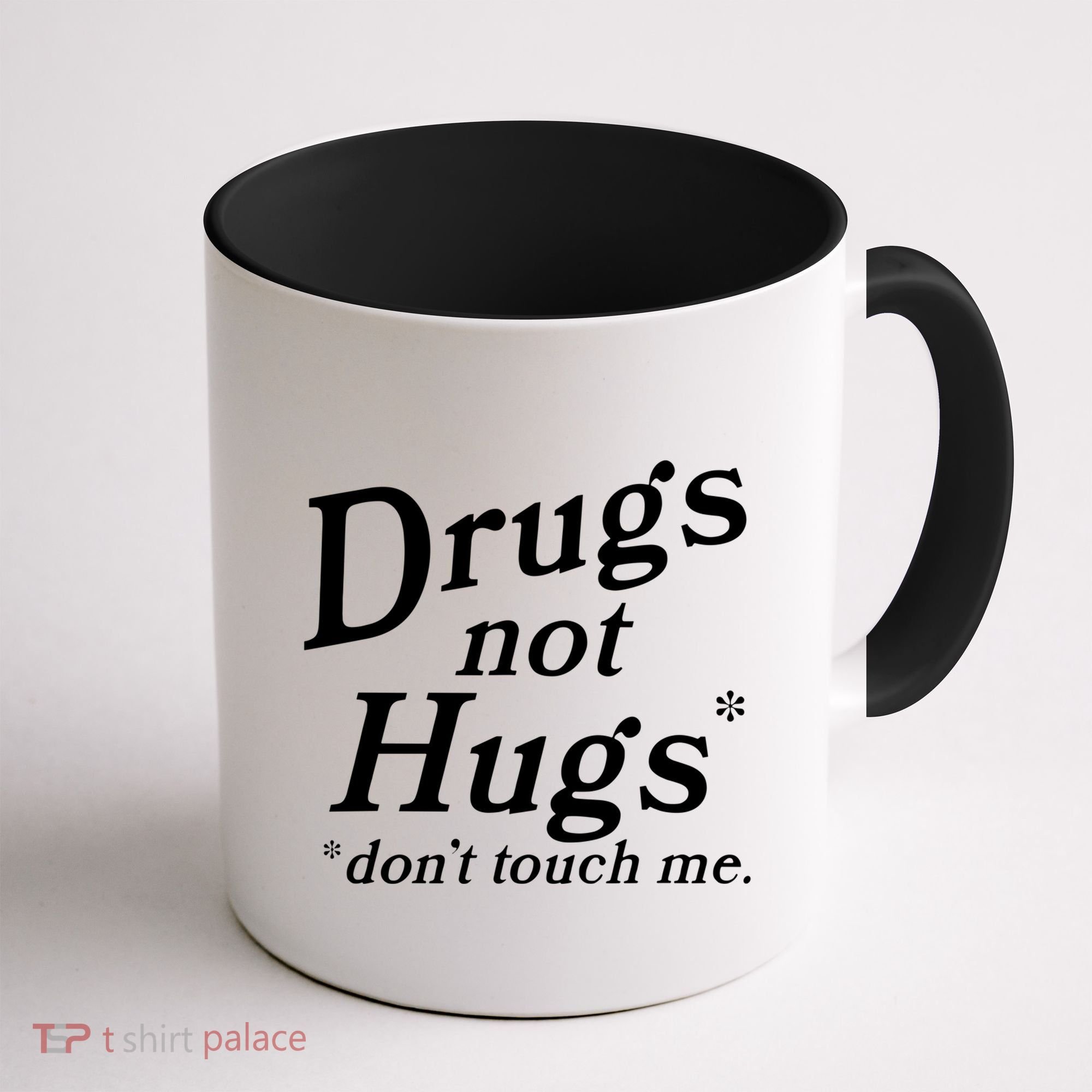 Drugs Not Hugs Dont Touch Me Coffee Mug
