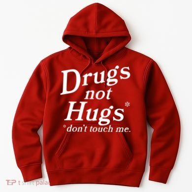 Drugs Not Hugs Dont Touch Me Hoodie