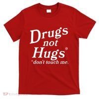 Drugs Not Hugs Dont Touch Me T-Shirt thumb 0
