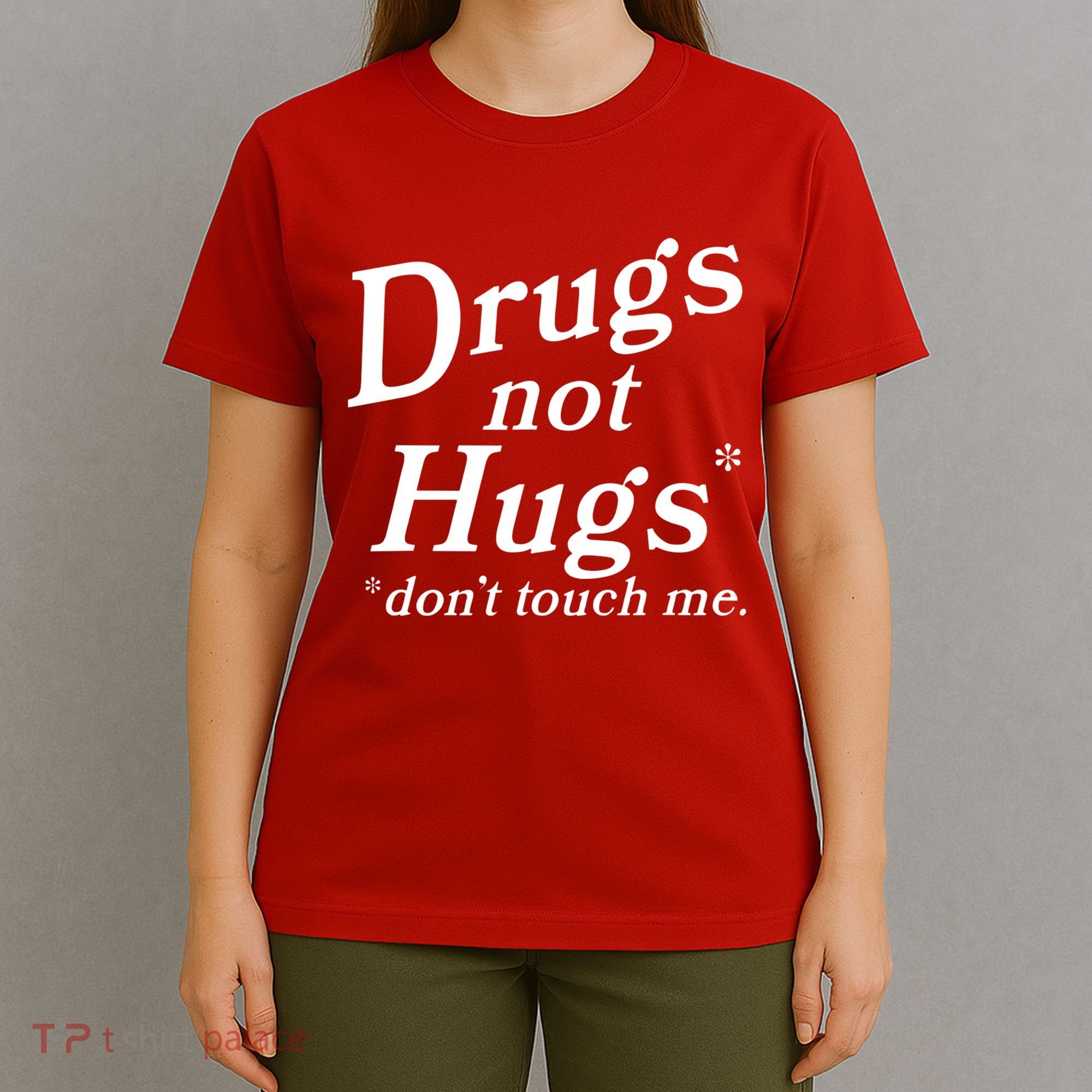 Drugs Not Hugs Dont Touch Me T-Shirt