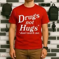 Drugs Not Hugs Dont Touch Me T-Shirt thumb 6