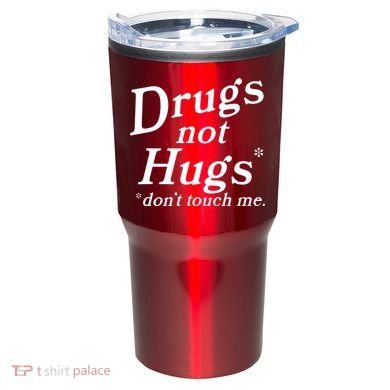 Drugs Not Hugs Dont Touch Me Tumbler