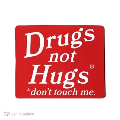 Drugs Not Hugs Dont Touch Me Mousepad