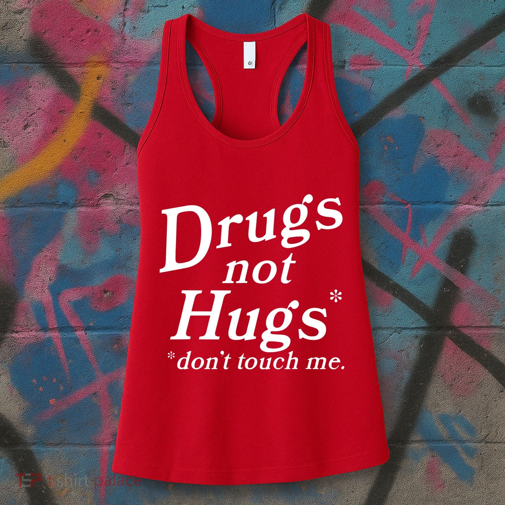Drugs Not Hugs Dont Touch Me Women's Tank Top
