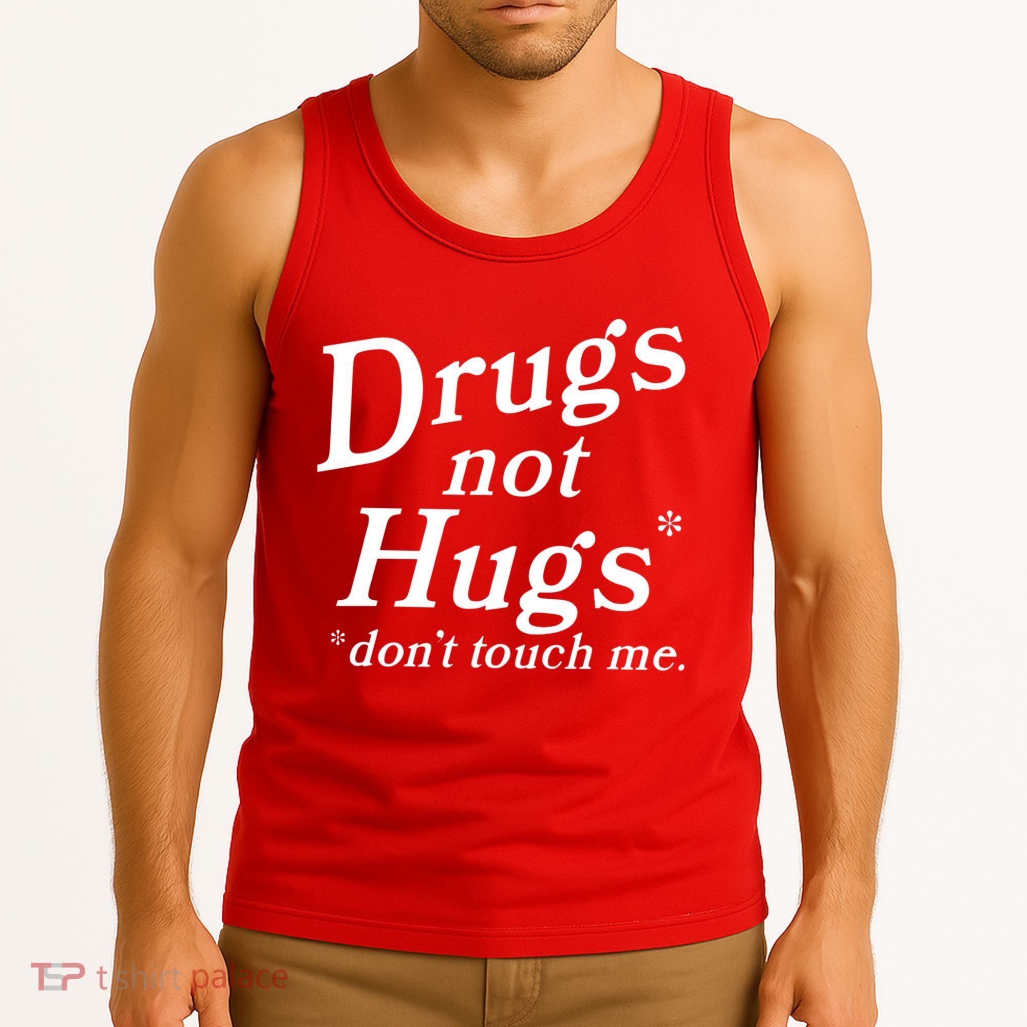 Drugs Not Hugs Dont Touch Me Tank Top