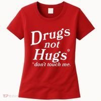 Drugs Not Hugs Dont Touch Me Women's T-Shirt thumb 0