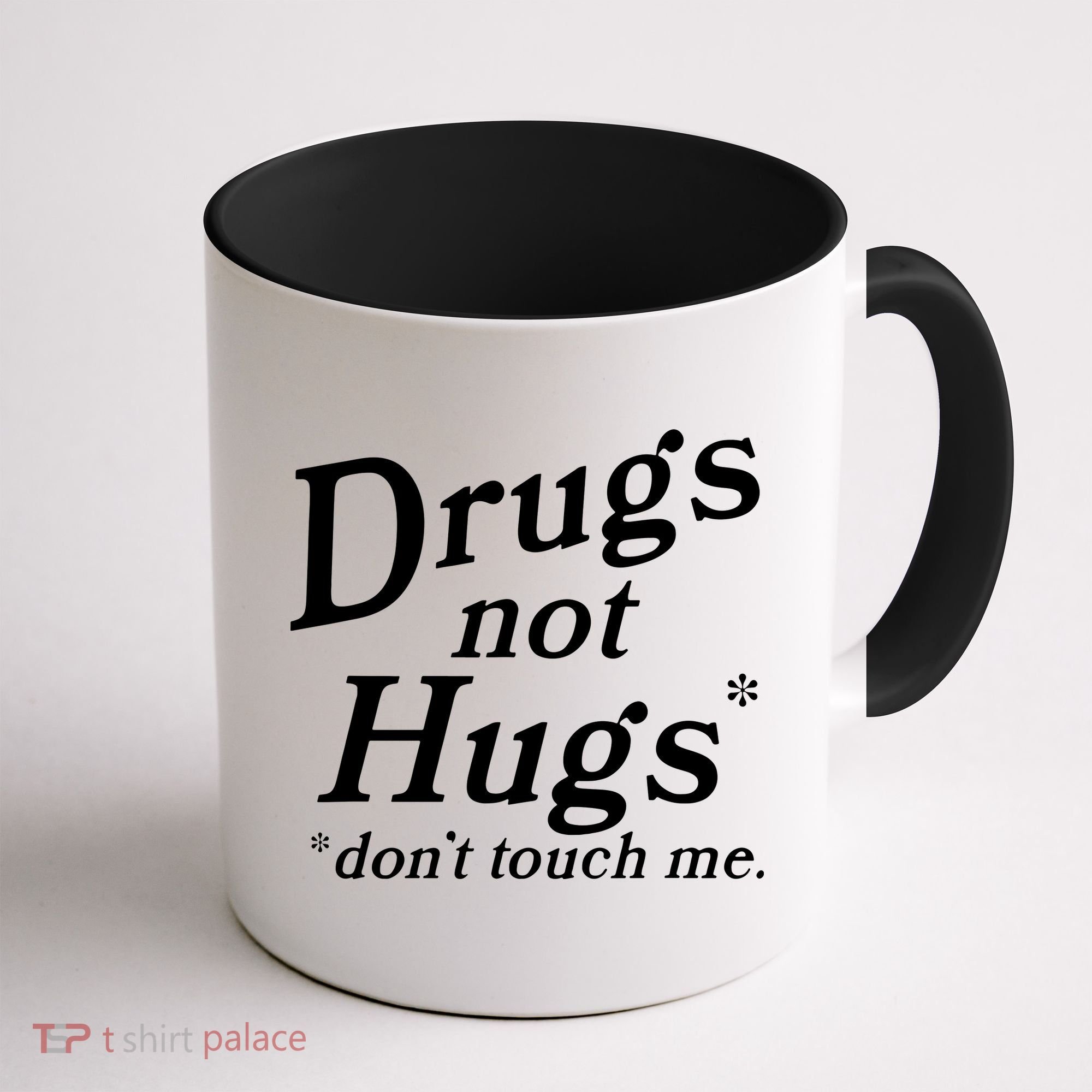 Drugs Not Hugs DonT Touch Me Funny Coffee Mug