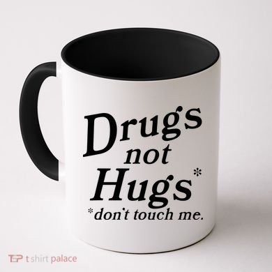 Drugs Not Hugs DonT Touch Me Funny Coffee Mug