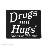 Drugs Not Hugs DonT Touch Me Funny Mousepad thumb 0