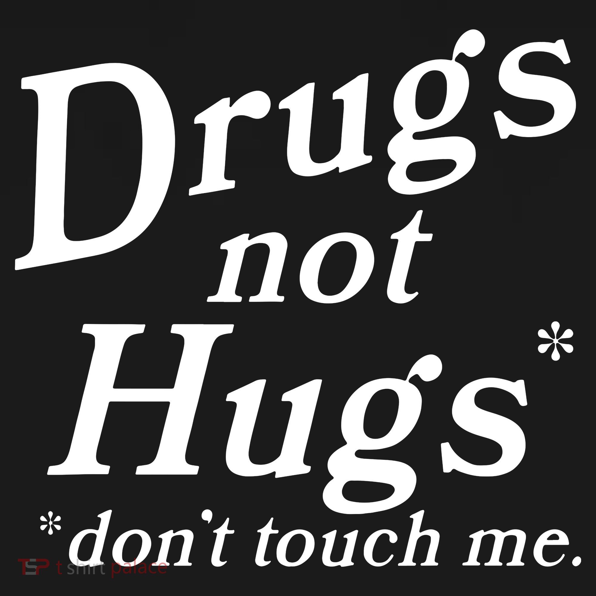 Drugs Not Hugs DonT Touch Me Funny Mousepad