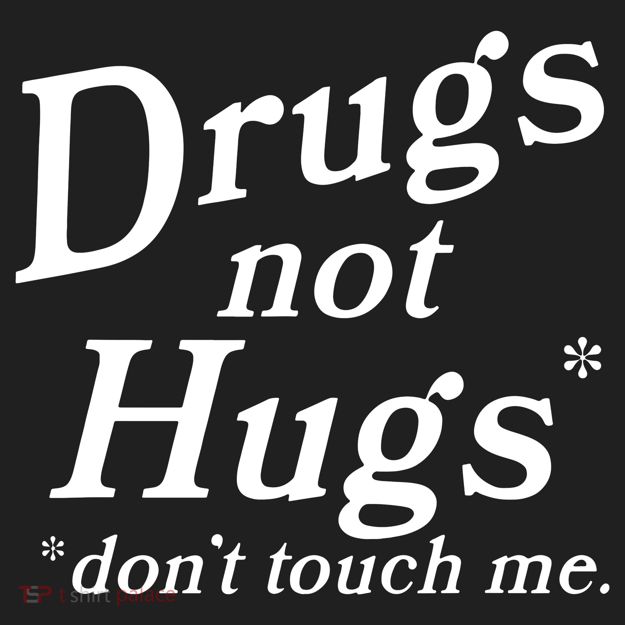Drugs Not Hugs DonT Touch Me Funny Golf Towel