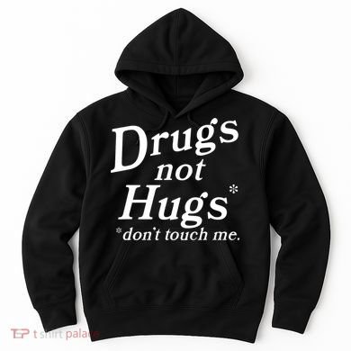 Drugs Not Hugs Don't Touch Me Funny Hoodie