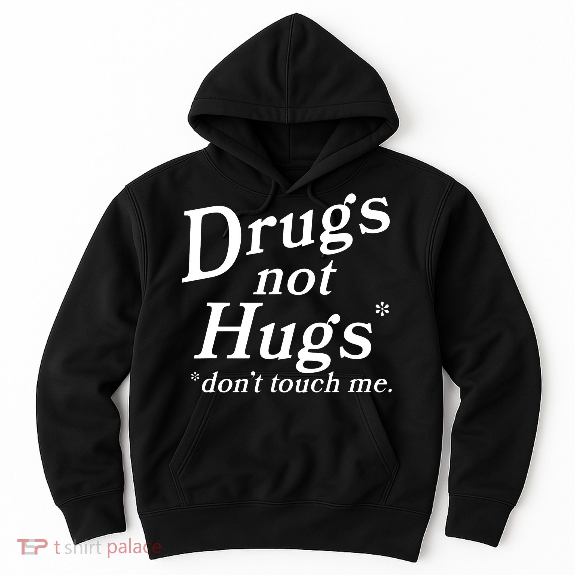 Drugs Not Hugs Don't Touch Me Funny Hoodie