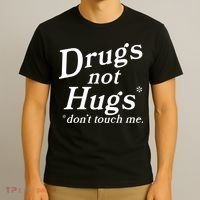 Drugs Not Hugs Don't Touch Me Funny T-Shirt thumb 3