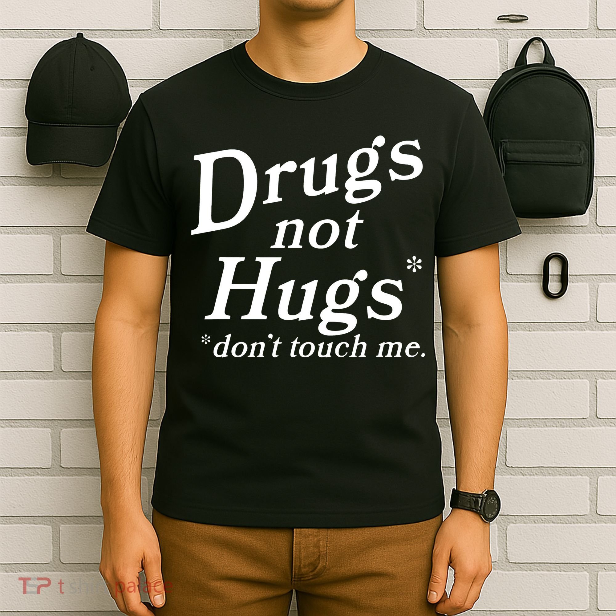 Drugs Not Hugs Don't Touch Me Funny T-Shirt