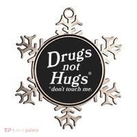 Drugs Not Hugs Don't Touch Me Funny Ornament thumb 0