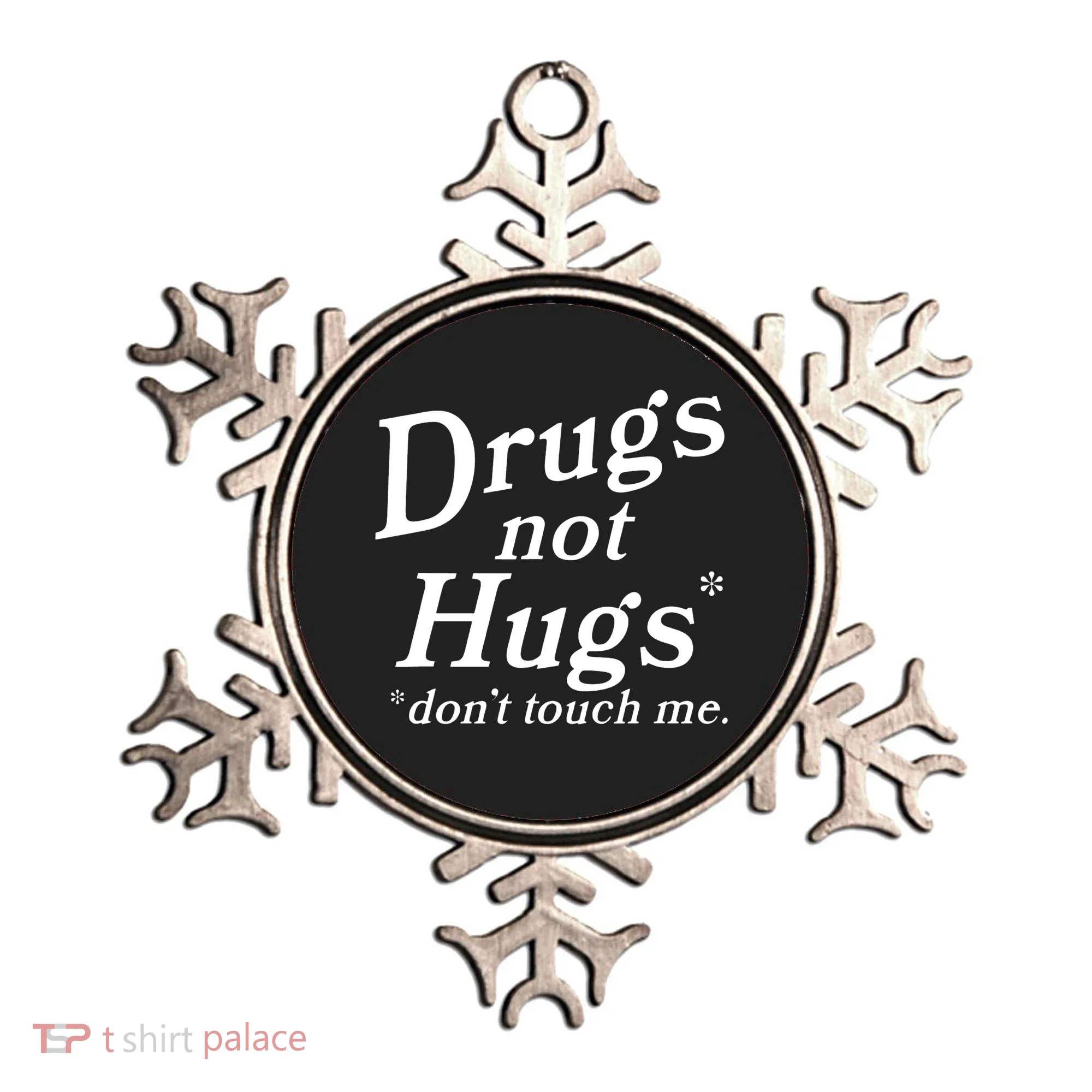 Drugs Not Hugs Don't Touch Me Funny Ornament