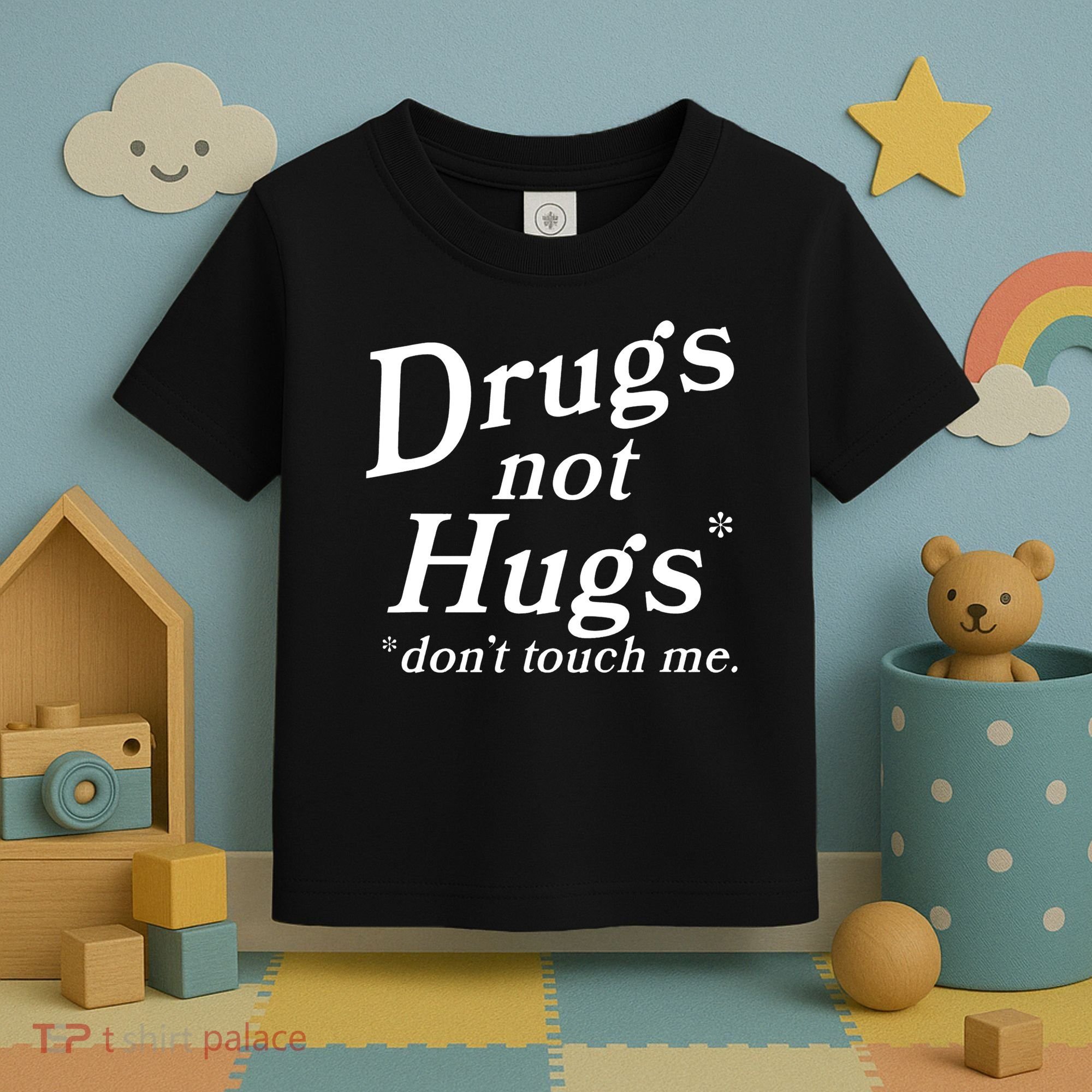 Drugs Not Hugs Don't Touch Me Funny Toddler T-Shirt