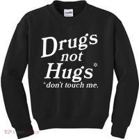 Drugs Not Hugs Don't Touch Me Funny Kids Sweatshirt thumb 0