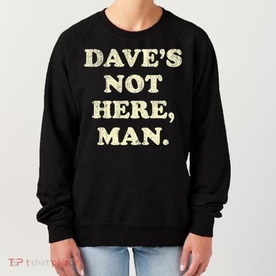 DaveS Not Here Man Simple Saying Black White Women's Sweatshirt