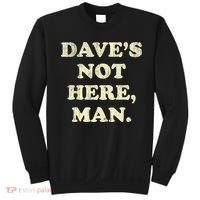 DaveS Not Here Man Simple Saying Black White Sweatshirt thumb 0