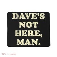 DaveS Not Here Man Simple Saying Black White Mousepad thumb 0