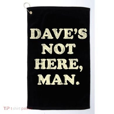 DaveS Not Here Man Simple Saying Black White Golf Towel