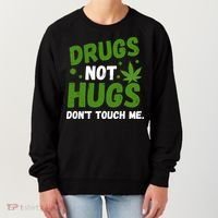 Drug Not Hugs Dont Touch Me Cannabis Weed Marijuana 420 Day Women's Sweatshirt thumb 0