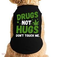 Drug Not Hugs Dont Touch Me Cannabis Weed Marijuana 420 Day Doggie Tank thumb 0