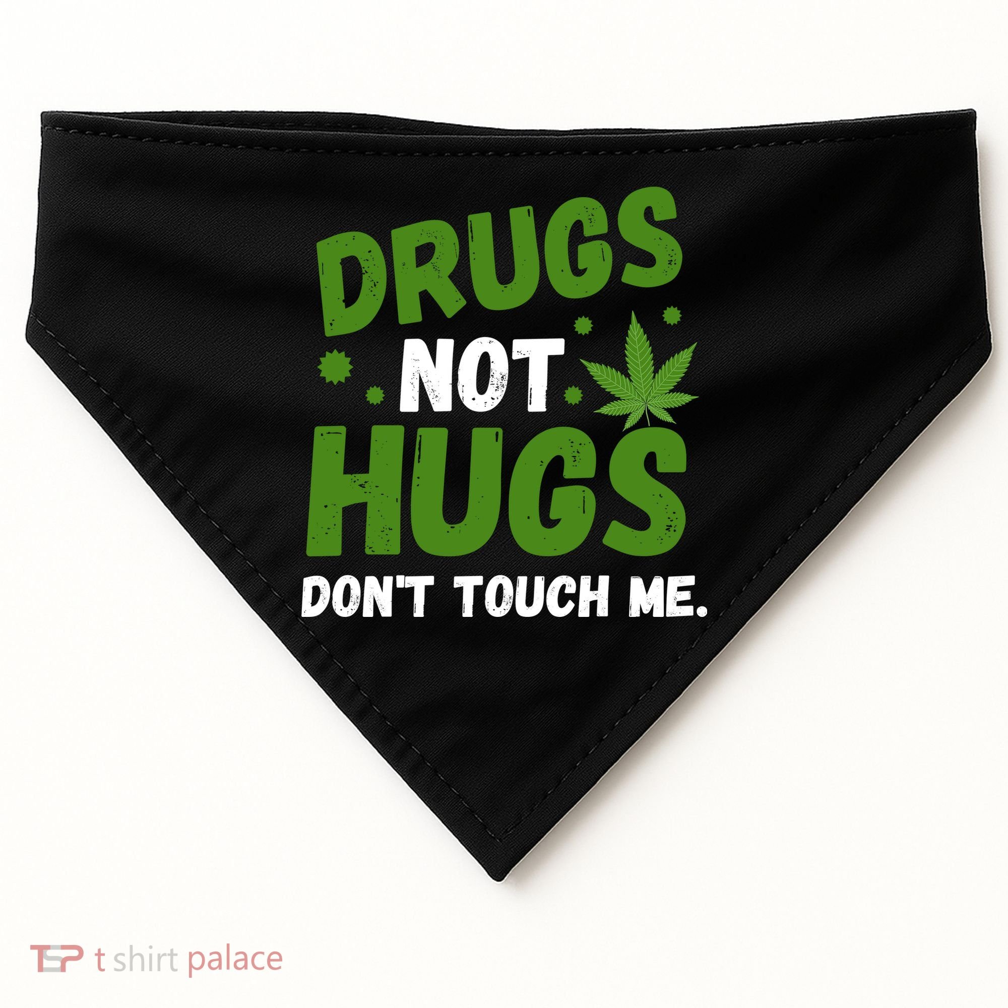 Drug Not Hugs Dont Touch Me Cannabis Weed Marijuana 420 Day USA-Made Doggie Bandana