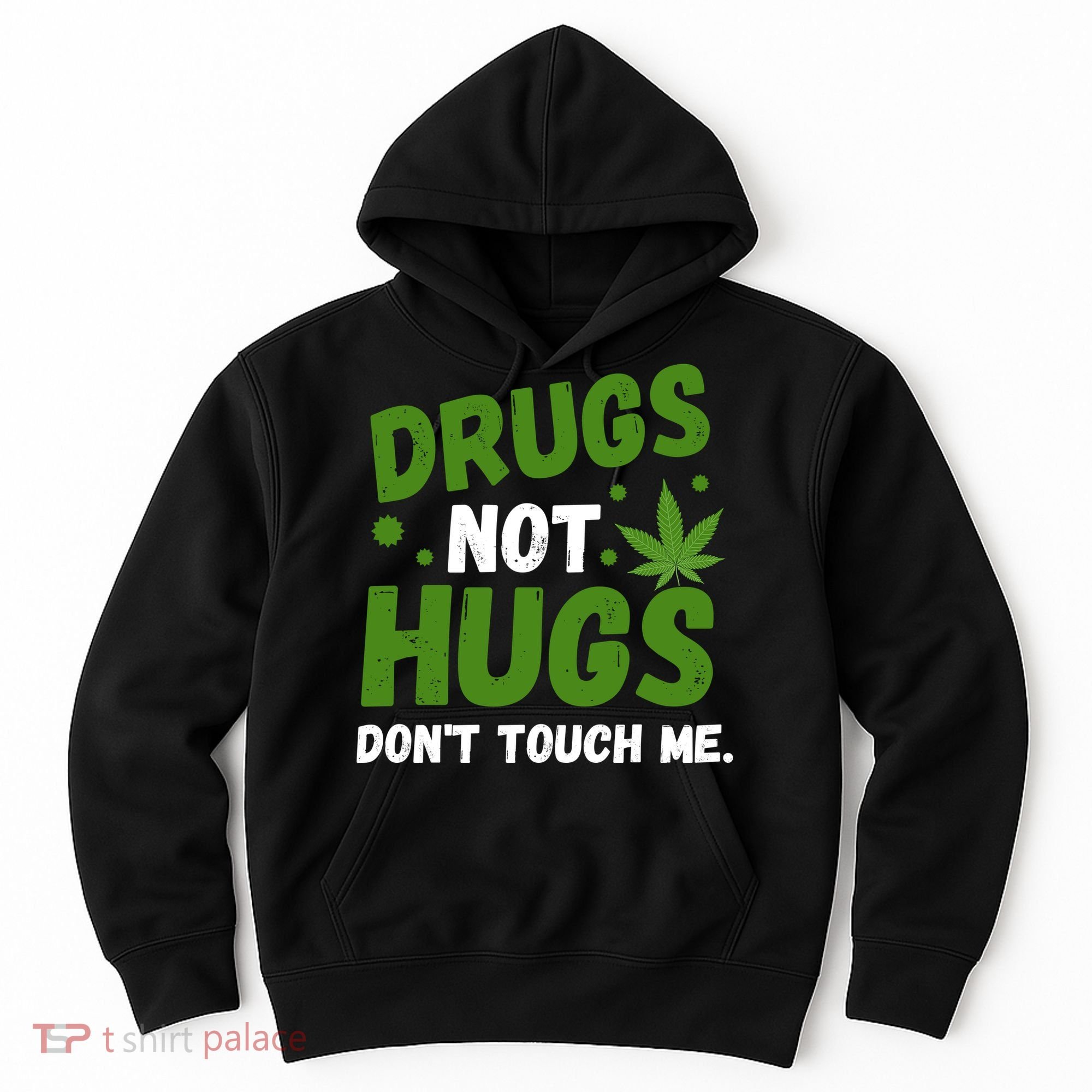 Drug Not Hugs Dont Touch Me Cannabis Weed Marijuana 420 Day Hoodie