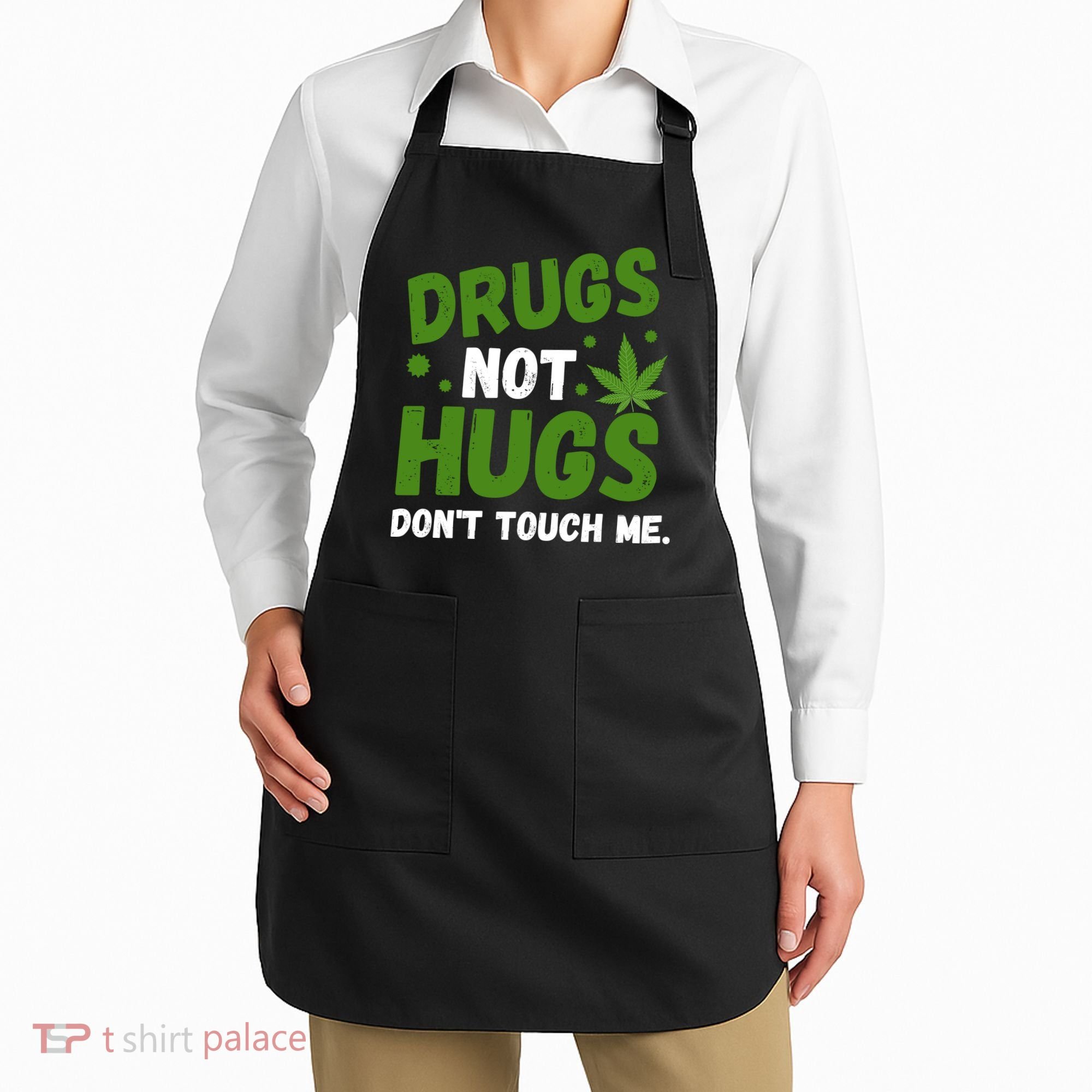 Drug Not Hugs Dont Touch Me Cannabis Weed Marijuana 420 Day Apron