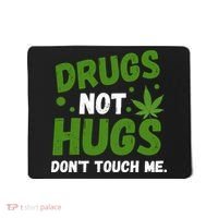 Drug Not Hugs Dont Touch Me Cannabis Weed Marijuana 420 Day Mousepad thumb 0