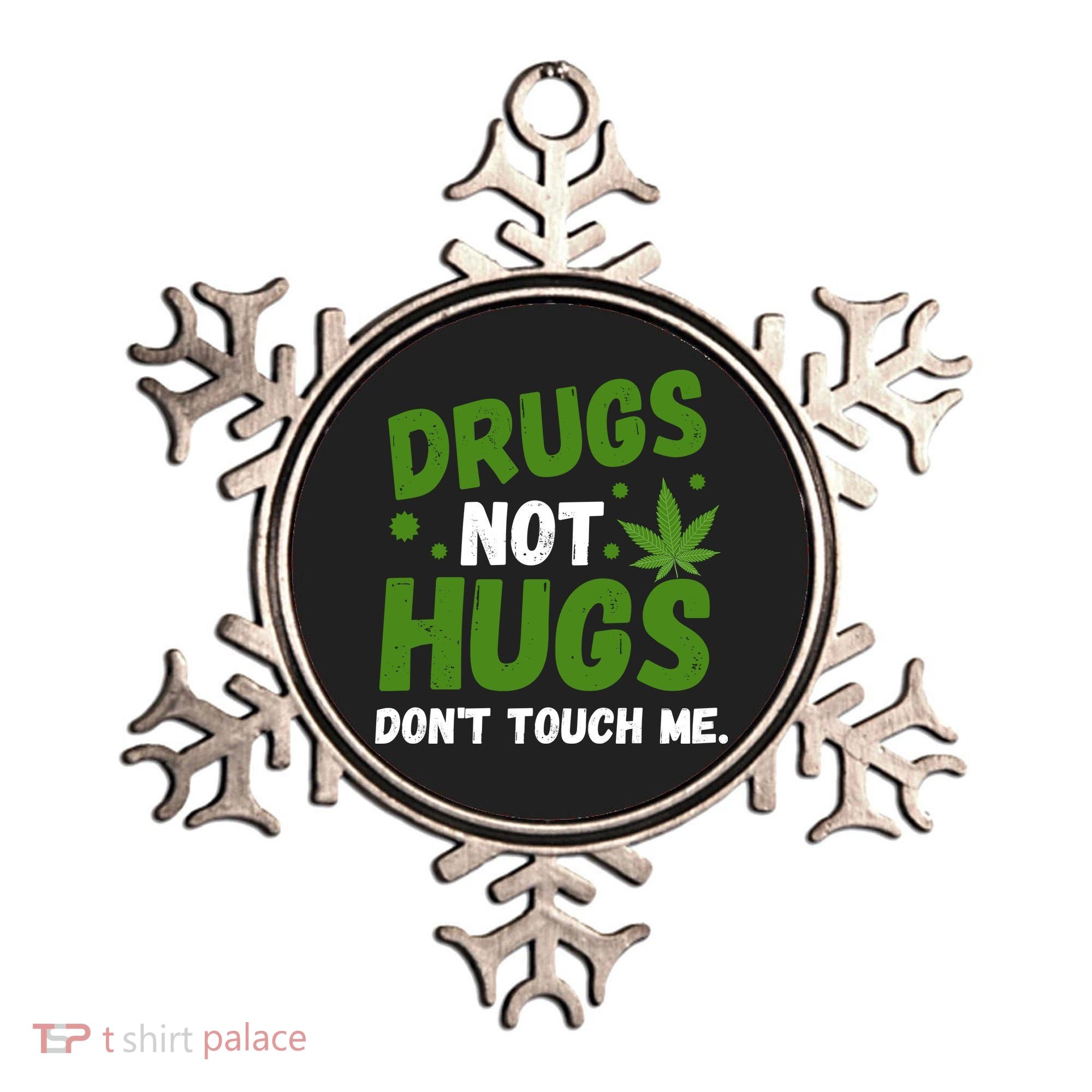 Drug Not Hugs Dont Touch Me Cannabis Weed Marijuana 420 Day Ornament