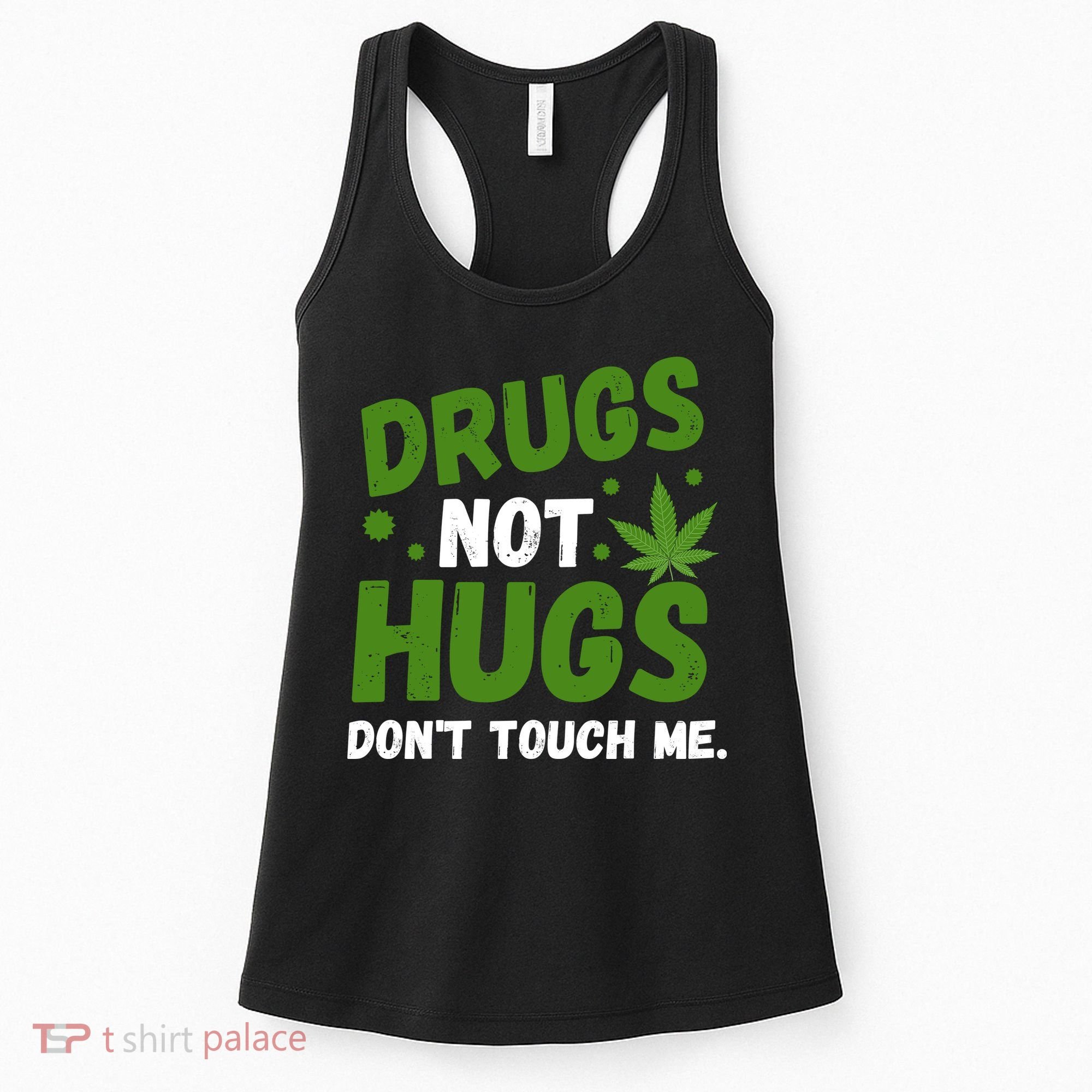 Drug Not Hugs Dont Touch Me Cannabis Weed Marijuana 420 Day Women's Tank Top