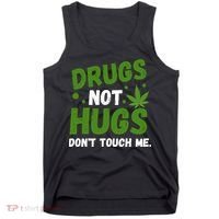 Drug Not Hugs Dont Touch Me Cannabis Weed Marijuana 420 Day Tank Top thumb 0