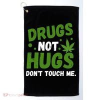Drug Not Hugs Dont Touch Me Cannabis Weed Marijuana 420 Day Golf Towel thumb 0
