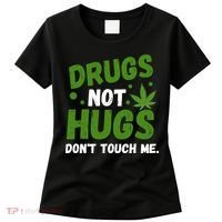 Drug Not Hugs Dont Touch Me Cannabis Weed Marijuana 420 Day Women's T-Shirt thumb 0