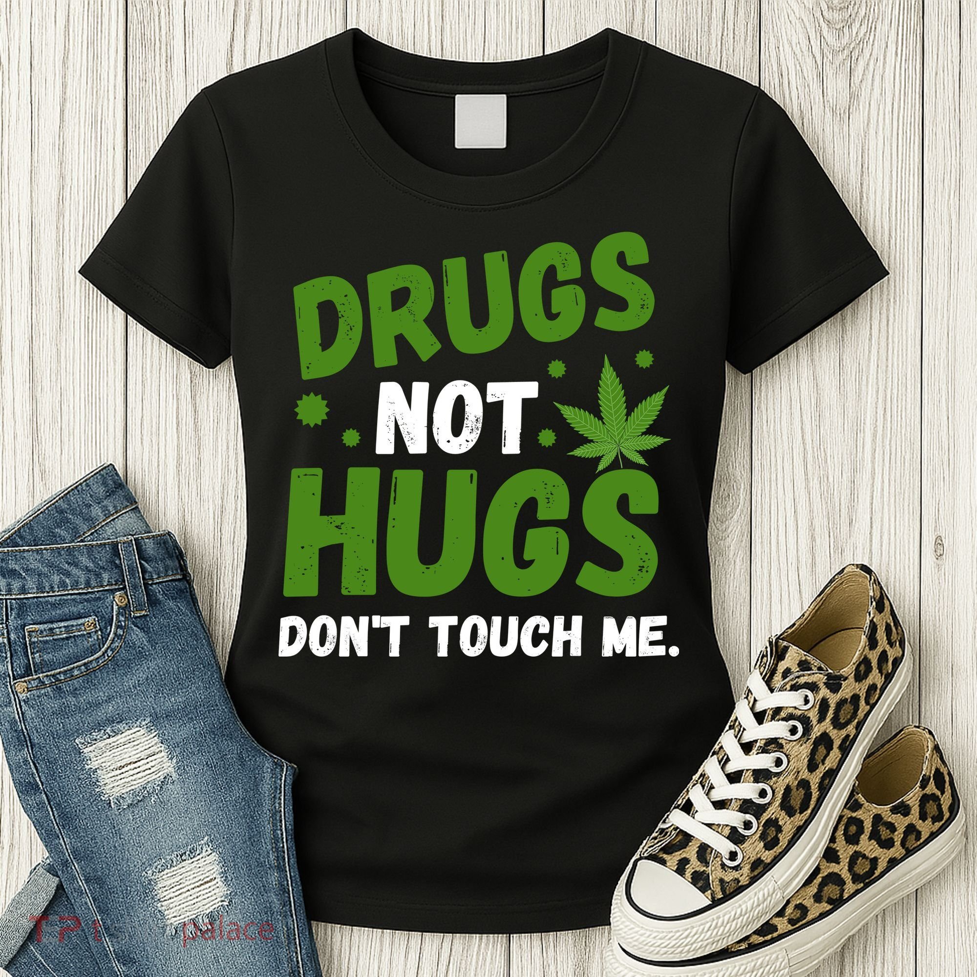 Drug Not Hugs Dont Touch Me Cannabis Weed Marijuana 420 Day Women's T-Shirt