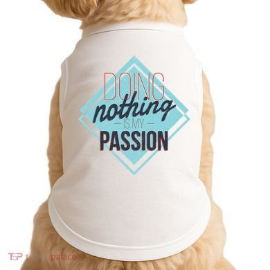 Doing Nothing Is My Passion Funny Doggie Tank