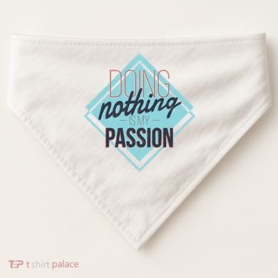 Doing Nothing Is My Passion Funny USA-Made Doggie Bandana