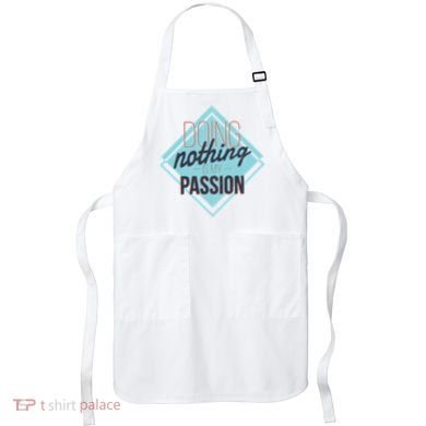 Doing Nothing Is My Passion Funny Apron