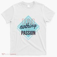Doing Nothing Is My Passion Funny T-Shirt thumb 0