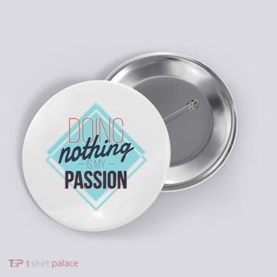 Doing Nothing Is My Passion Funny Button